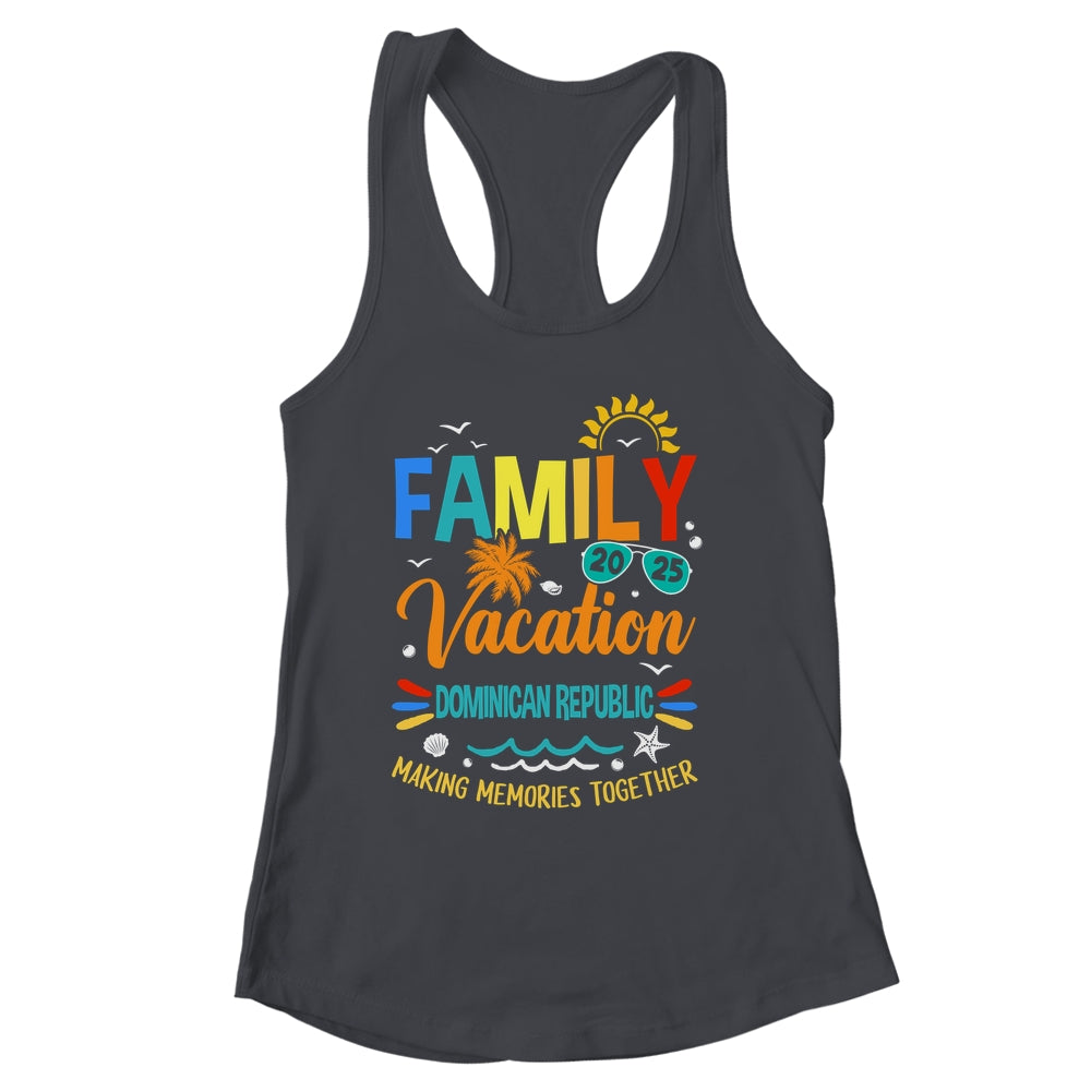 Family Vacation 2025 Dominican Republic Making Memories Together Shirt & Tank Top | siriusteestore