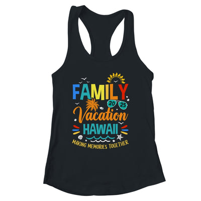 Family Vacation 2025 Hawaii Making Memories Together Shirt & Tank Top | siriusteestore