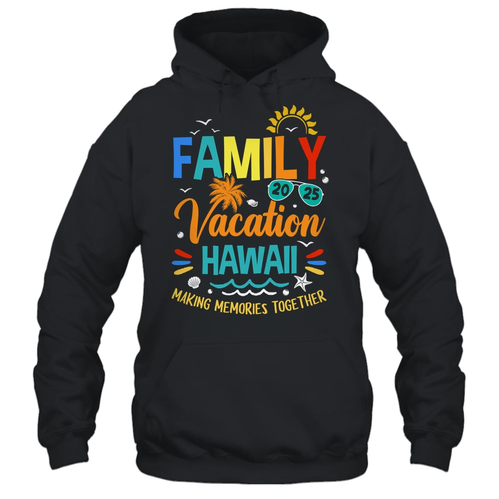 Family Vacation 2025 Hawaii Making Memories Together Shirt & Tank Top | siriusteestore