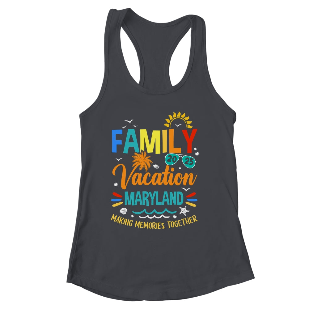 Family Vacation 2025 Maryland Making Memories Together Shirt & Tank Top | siriusteestore