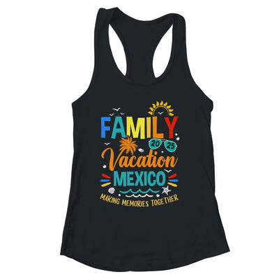 Family Vacation 2025 Mexico Making Memories Together Shirt & Tank Top | siriusteestore