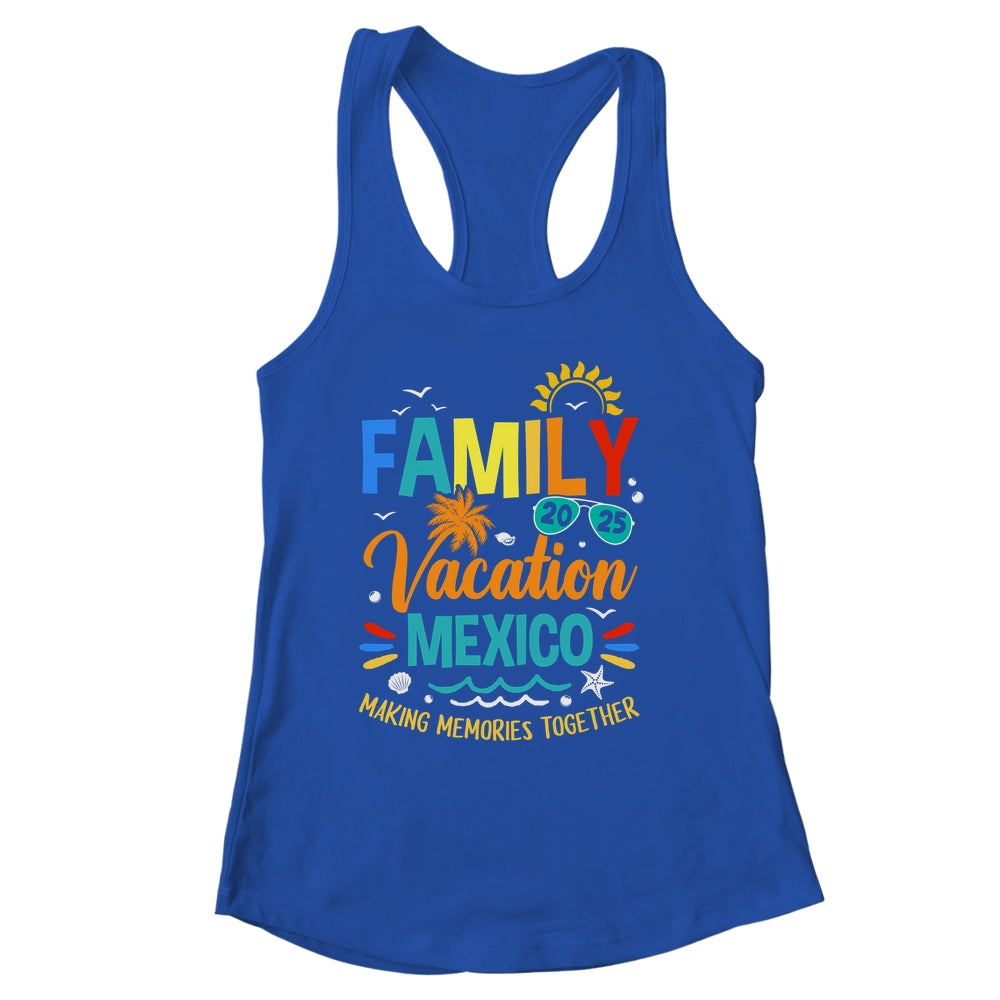 Family Vacation 2025 Mexico Making Memories Together Shirt & Tank Top | siriusteestore