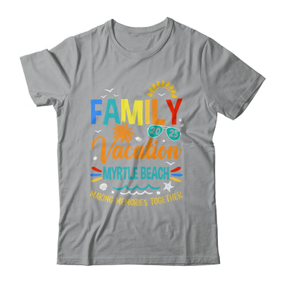 Family Vacation 2025 Myrtle Beach Making Memories Together Shirt & Tank Top | siriusteestore