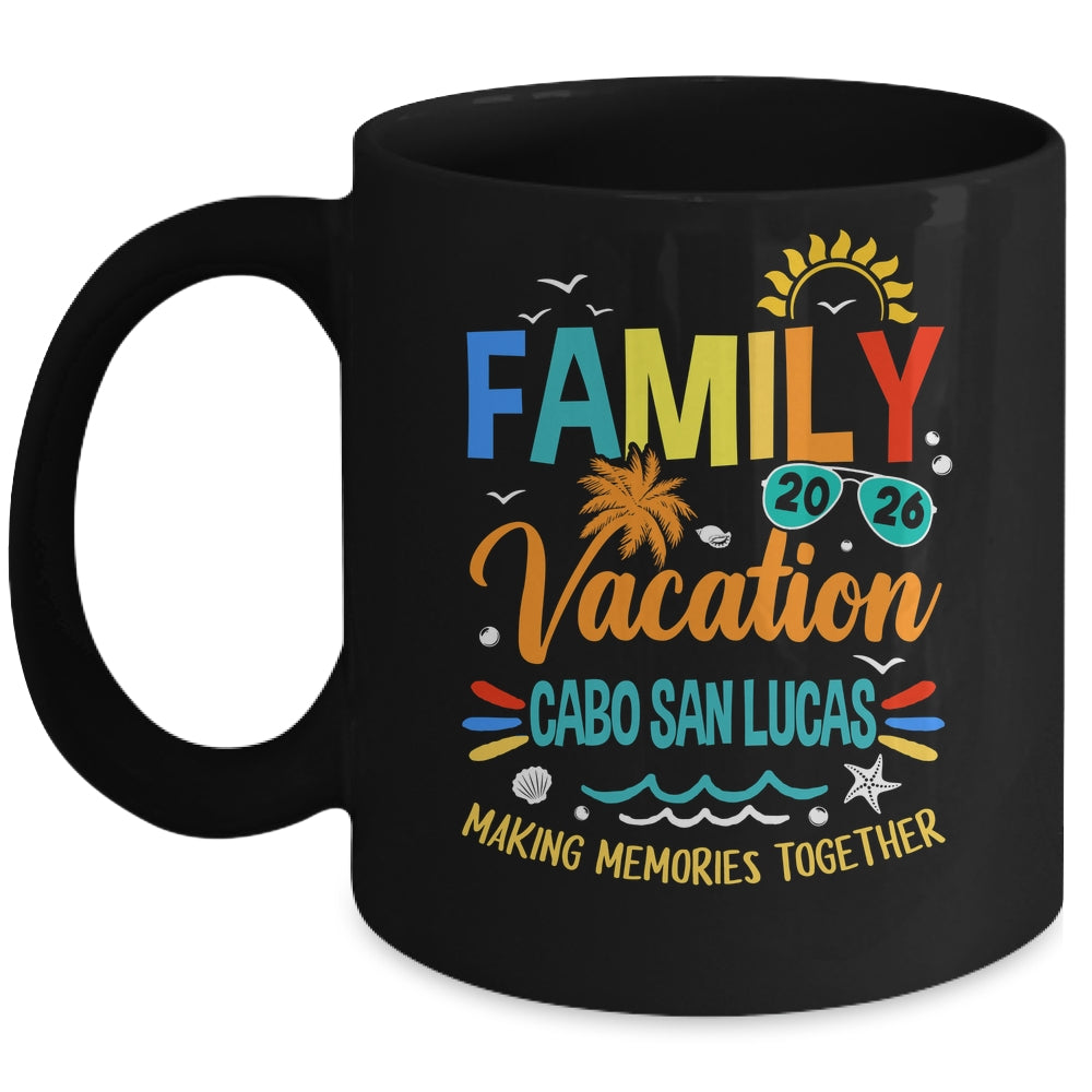 Family Vacation 2026 Cabo San Lucas Making Memories Together Mug | siriusteestore