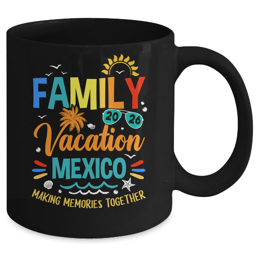 Family Vacation 2026 Mexico Making Memories Together Mug | siriusteestore