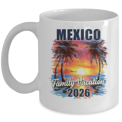 Family Vacation Mexico 2026 Summer Trip Matching Mug | siriusteestore