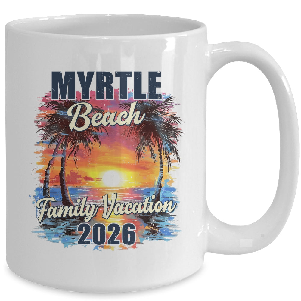 Family Vacation Myrtle Beach 2026 Summer Trip Matching Mug | siriusteestore