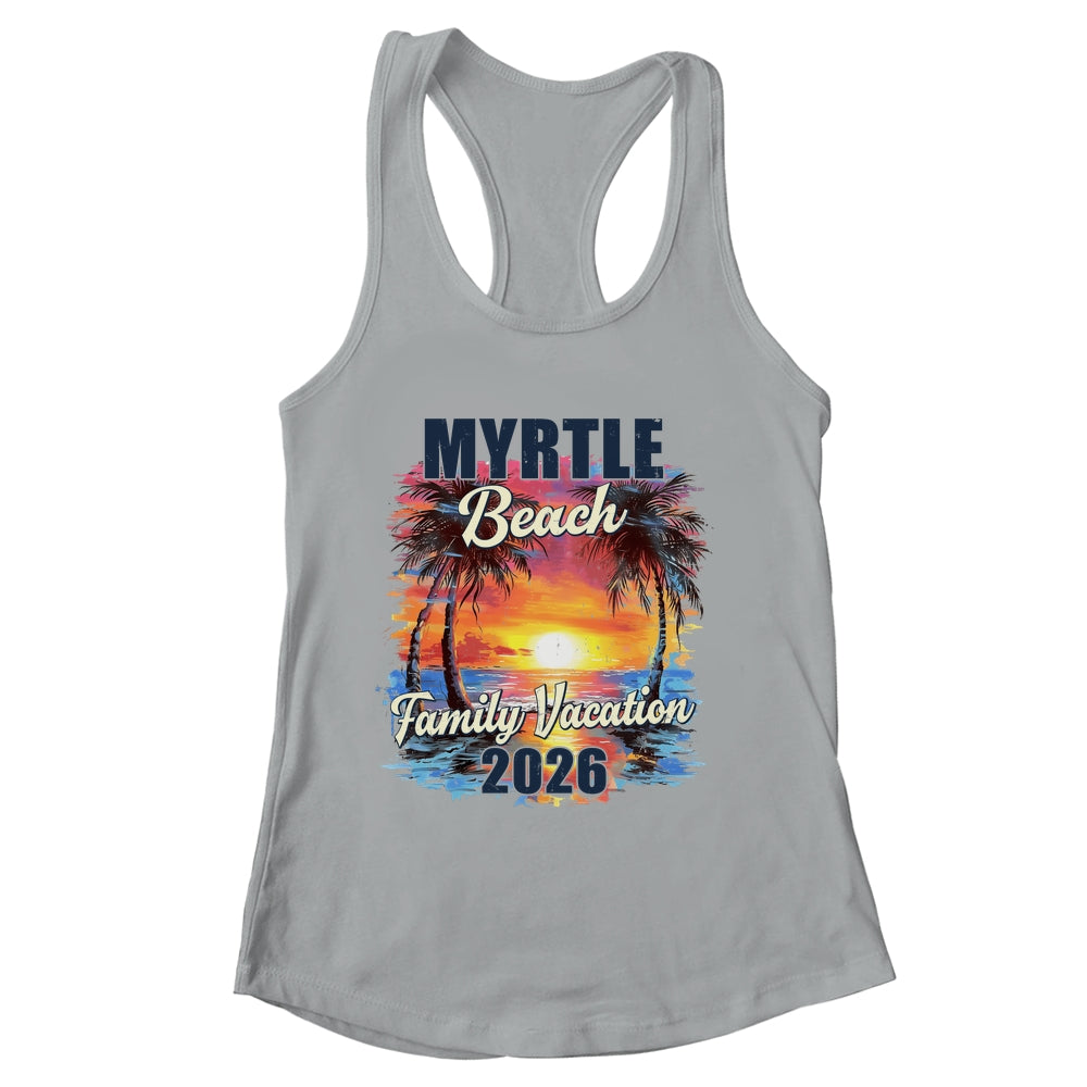 Family Vacation Myrtle Beach 2026 Summer Trip Matching Shirt & Tank Top | siriusteestore