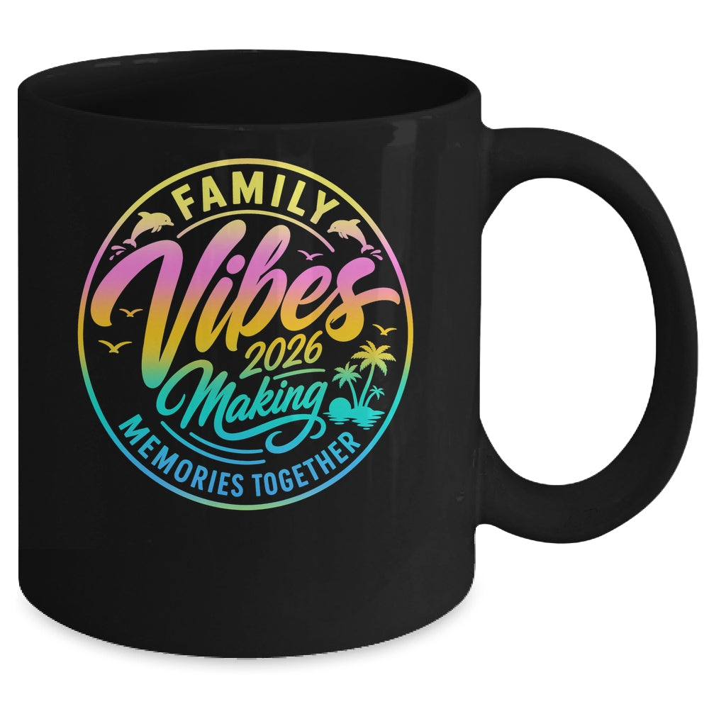 Family Vibes 2026 Family Reunion Vacation Making Memories Mug | siriusteestore