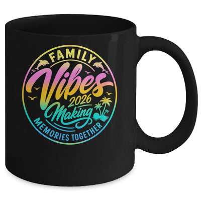 Family Vibes 2026 Family Reunion Vacation Making Memories Mug | siriusteestore