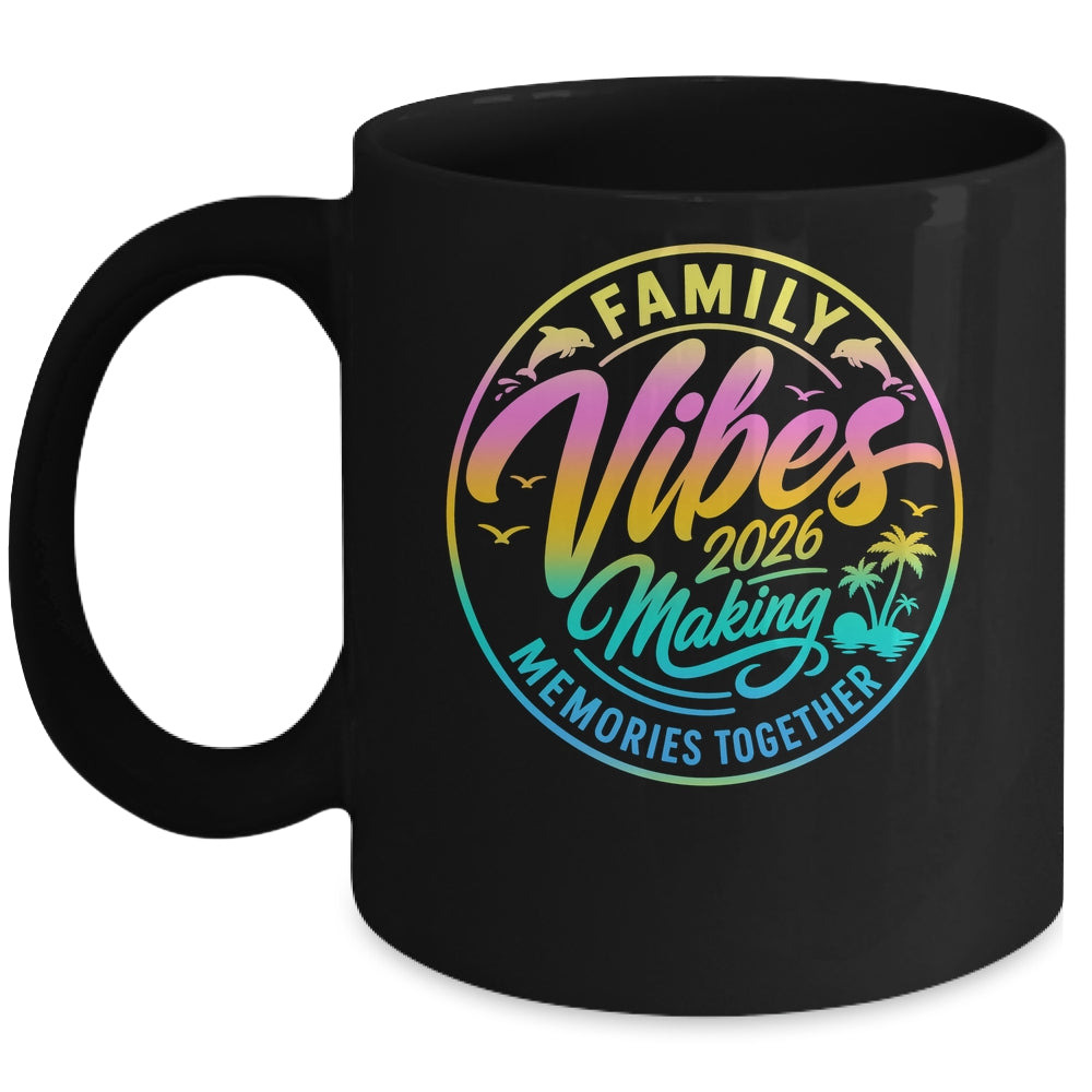 Family Vibes 2026 Family Reunion Vacation Making Memories Mug | siriusteestore