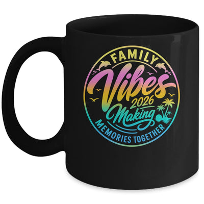 Family Vibes 2026 Family Reunion Vacation Making Memories Mug | siriusteestore
