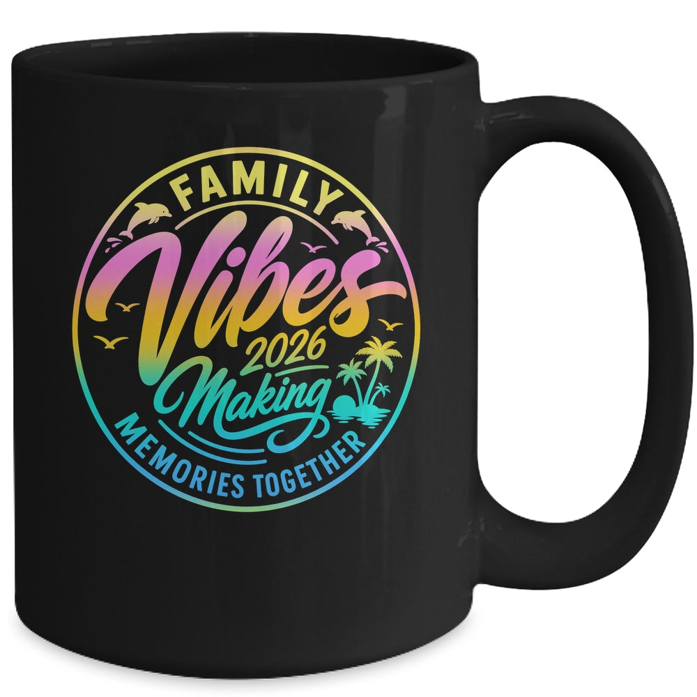 Family Vibes 2026 Family Reunion Vacation Making Memories Mug | siriusteestore
