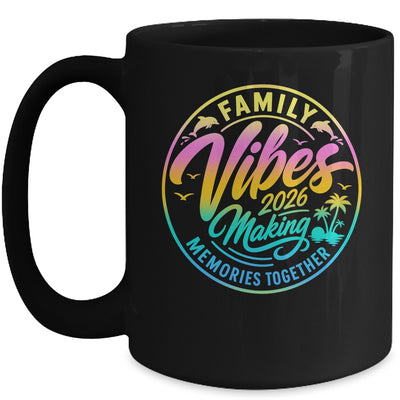 Family Vibes 2026 Family Reunion Vacation Making Memories Mug | siriusteestore