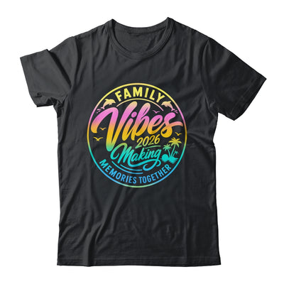 Family Vibes 2026 Family Reunion Vacation Making Memories Shirt & Tank Top | siriusteestore