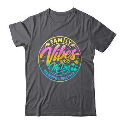 Family Vibes 2026 Family Reunion Vacation Making Memories Shirt & Tank Top | siriusteestore
