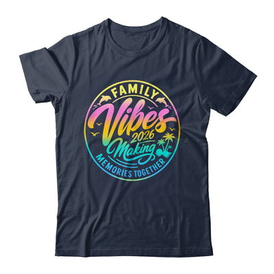 Family Vibes 2026 Family Reunion Vacation Making Memories Shirt & Tank Top | siriusteestore