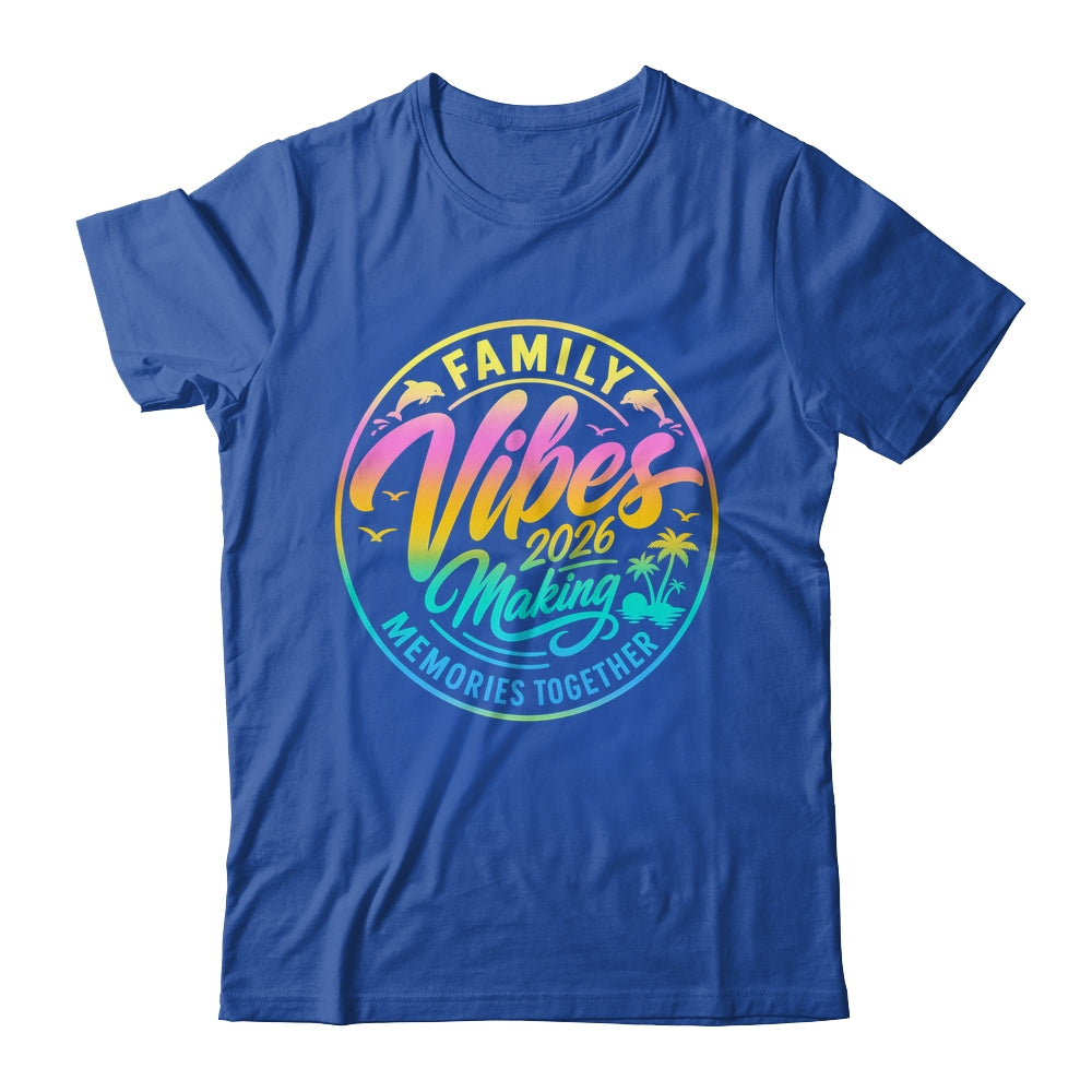 Family Vibes 2026 Family Reunion Vacation Making Memories Shirt & Tank Top | siriusteestore