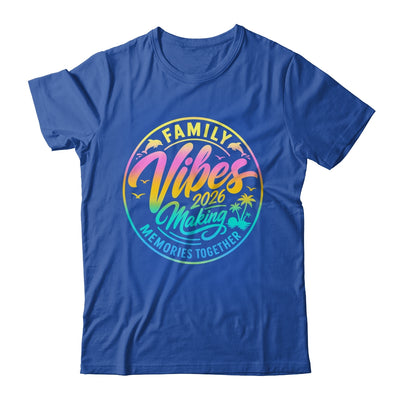 Family Vibes 2026 Family Reunion Vacation Making Memories Shirt & Tank Top | siriusteestore