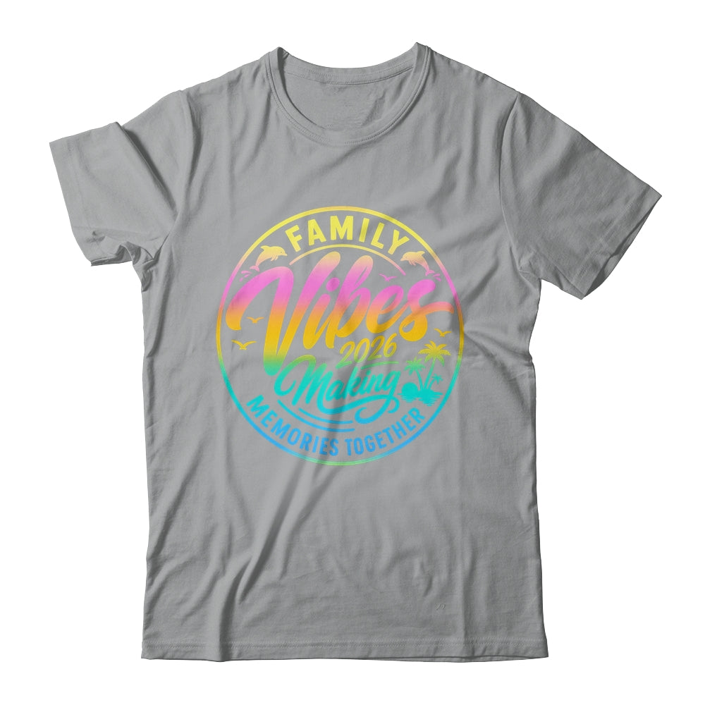 Family Vibes 2026 Family Reunion Vacation Making Memories Shirt & Tank Top | siriusteestore
