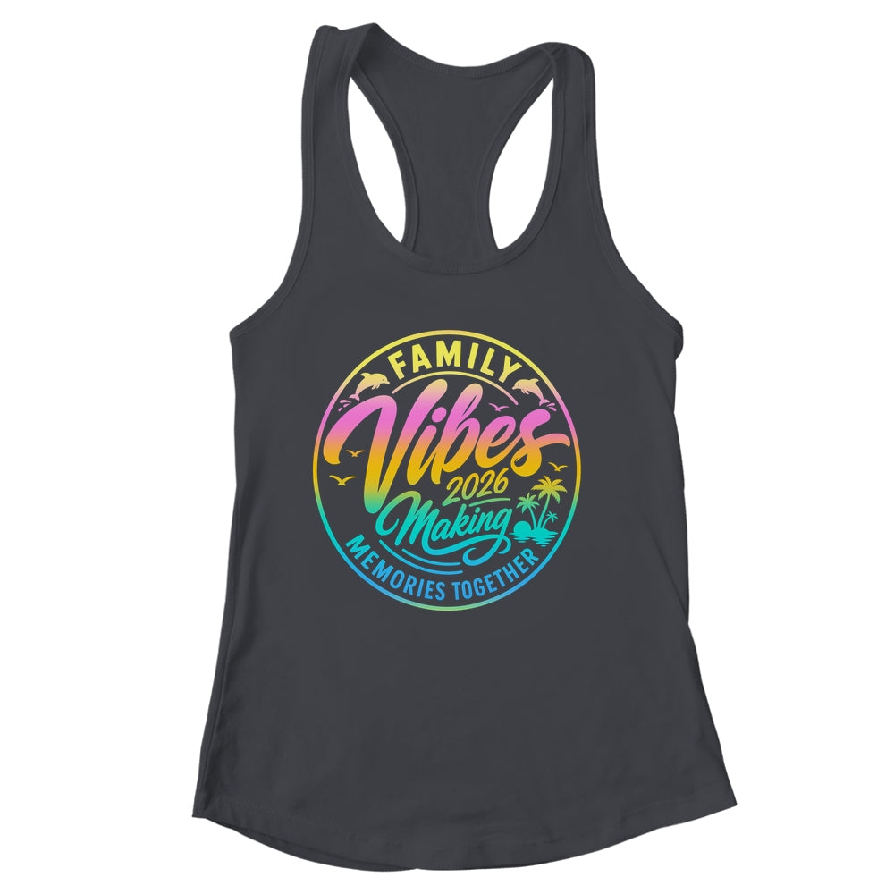Family Vibes 2026 Family Reunion Vacation Making Memories Shirt & Tank Top | siriusteestore