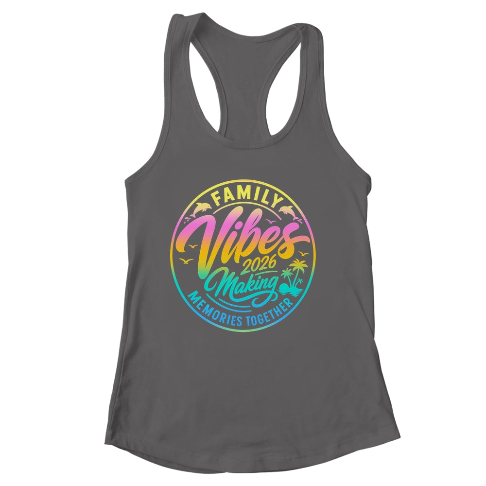 Family Vibes 2026 Family Reunion Vacation Making Memories Shirt & Tank Top | siriusteestore