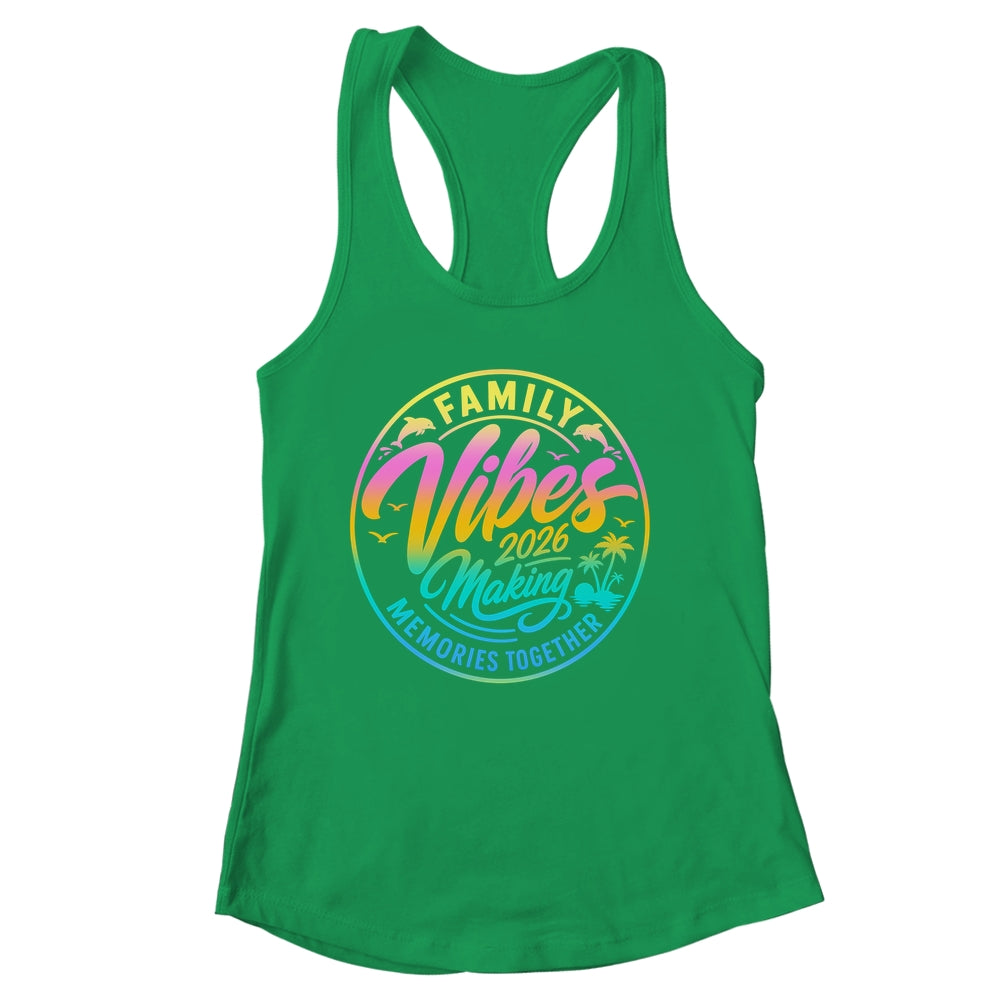 Family Vibes 2026 Family Reunion Vacation Making Memories Shirt & Tank Top | siriusteestore
