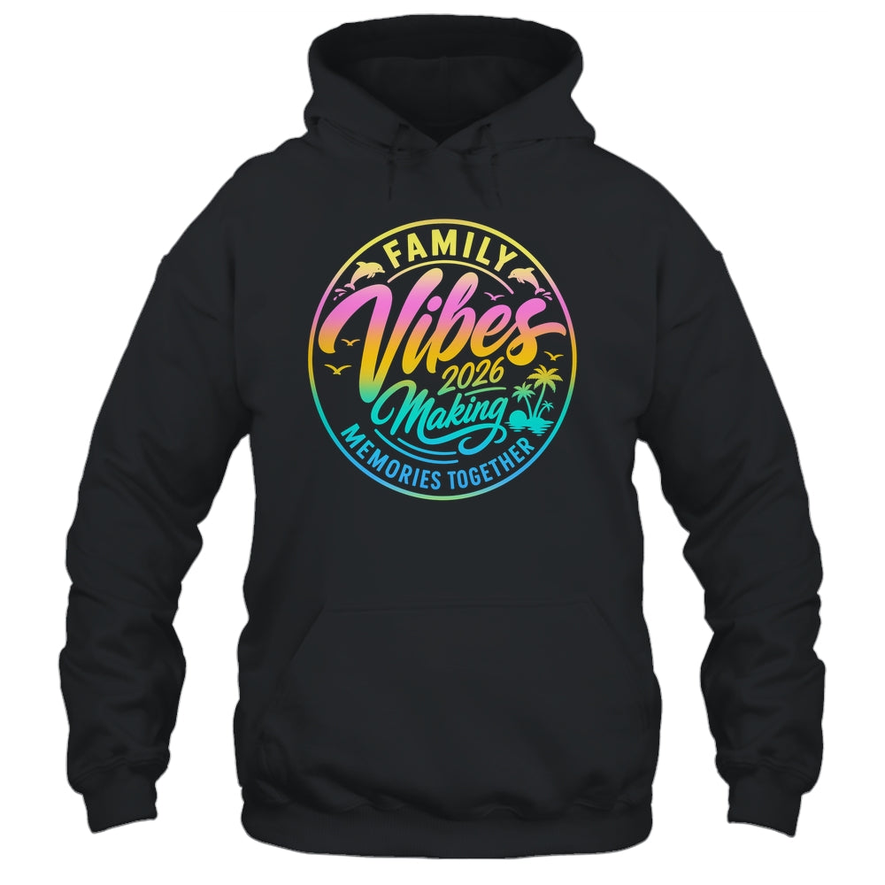Family Vibes 2026 Family Reunion Vacation Making Memories Shirt & Tank Top | siriusteestore