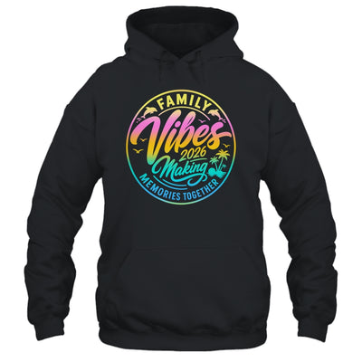 Family Vibes 2026 Family Reunion Vacation Making Memories Shirt & Tank Top | siriusteestore