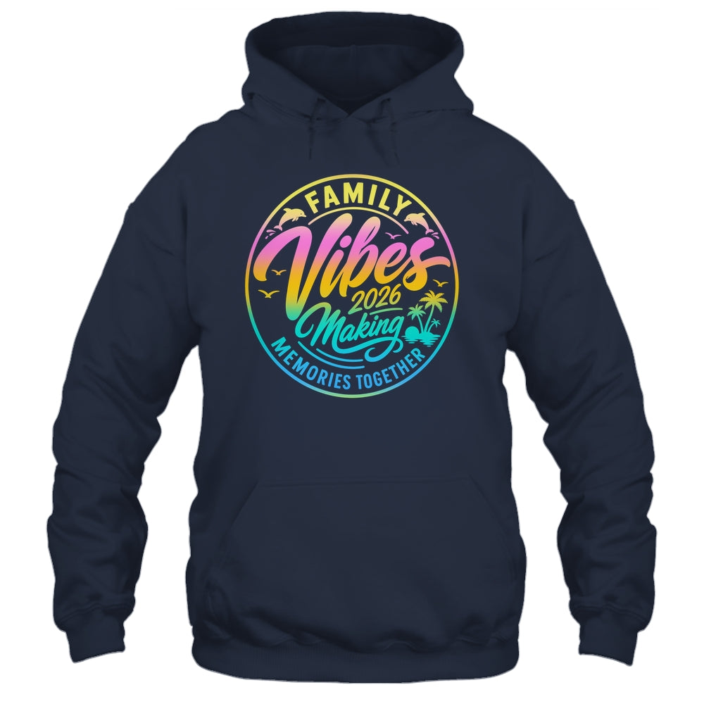 Family Vibes 2026 Family Reunion Vacation Making Memories Shirt & Tank Top | siriusteestore