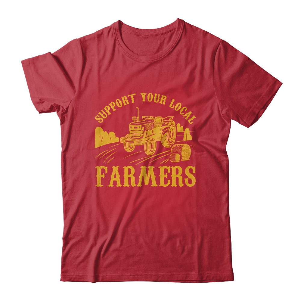 Farm Local Food Farming Idea Support Your Local Farmer Shirt & Hoodie | siriusteestore
