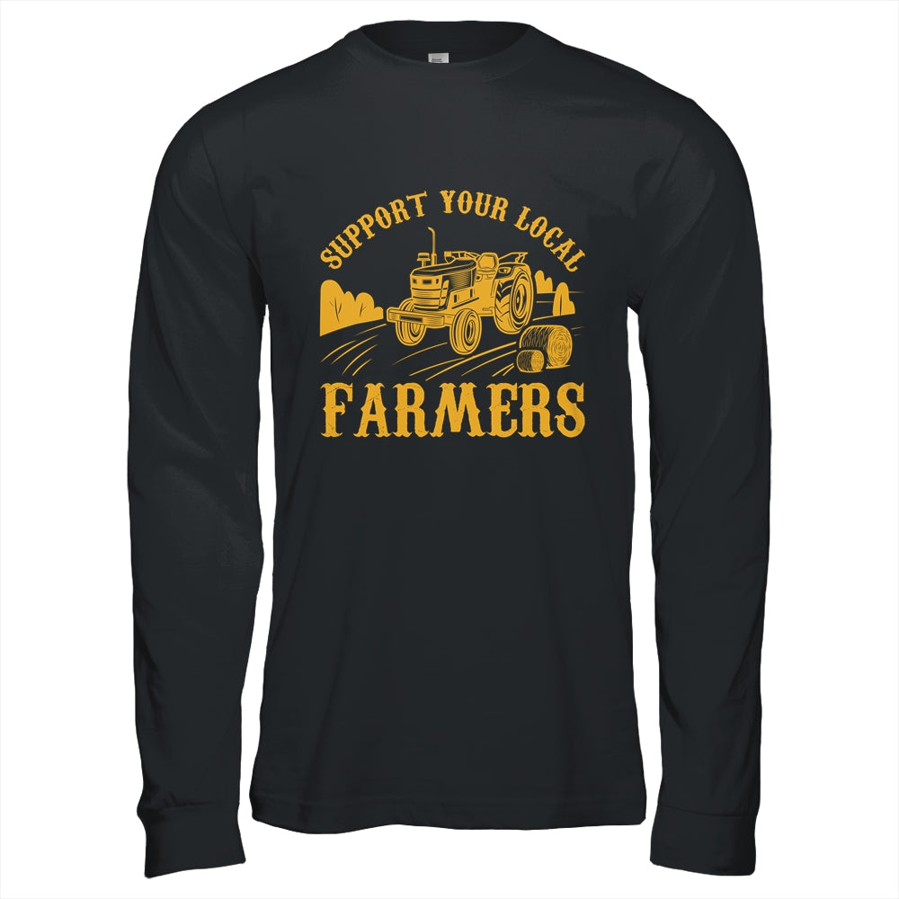 Farm Local Food Farming Idea Support Your Local Farmer Shirt & Hoodie | siriusteestore