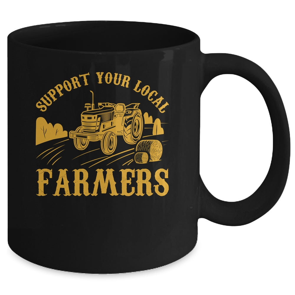 Farm Local Food Farming Idea Support Your Local Farmer Mug | siriusteestore