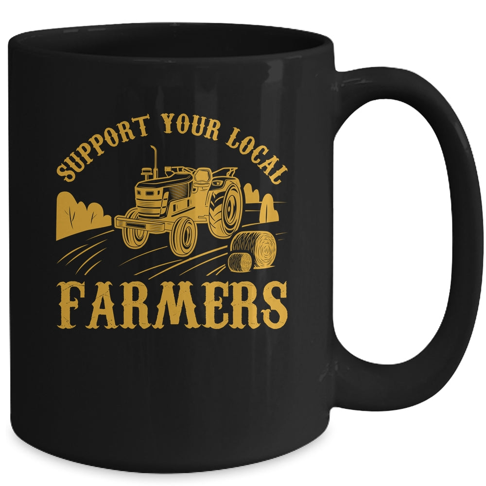 Farm Local Food Farming Idea Support Your Local Farmer Mug | siriusteestore