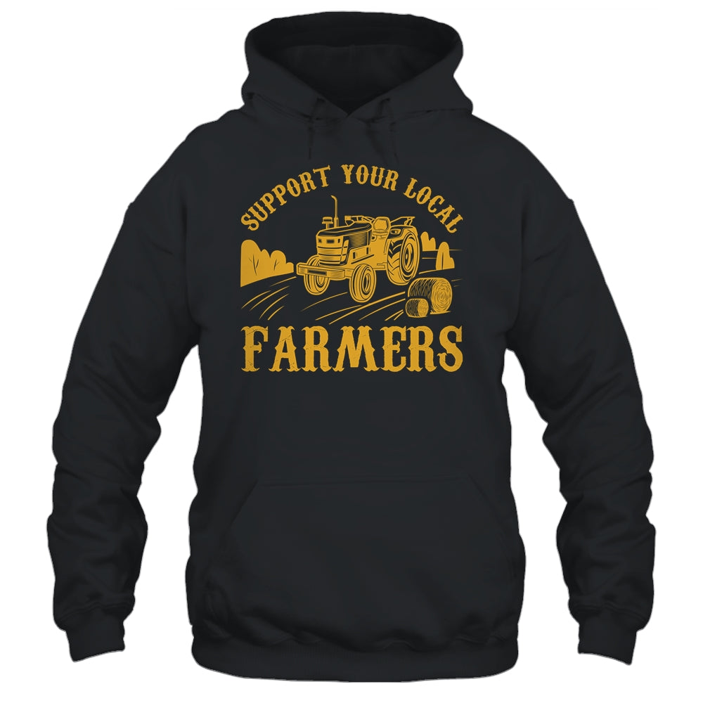 Farm Local Food Farming Idea Support Your Local Farmer Shirt & Hoodie | siriusteestore