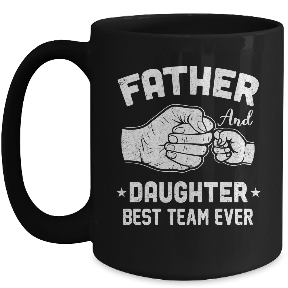 Father And Daughter Best Team Ever Dad Matching Fathers Day Mug | siriusteestore