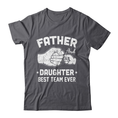 Father And Daughter Best Team Ever Dad Matching Fathers Day Shirt & Hoodie | siriusteestore