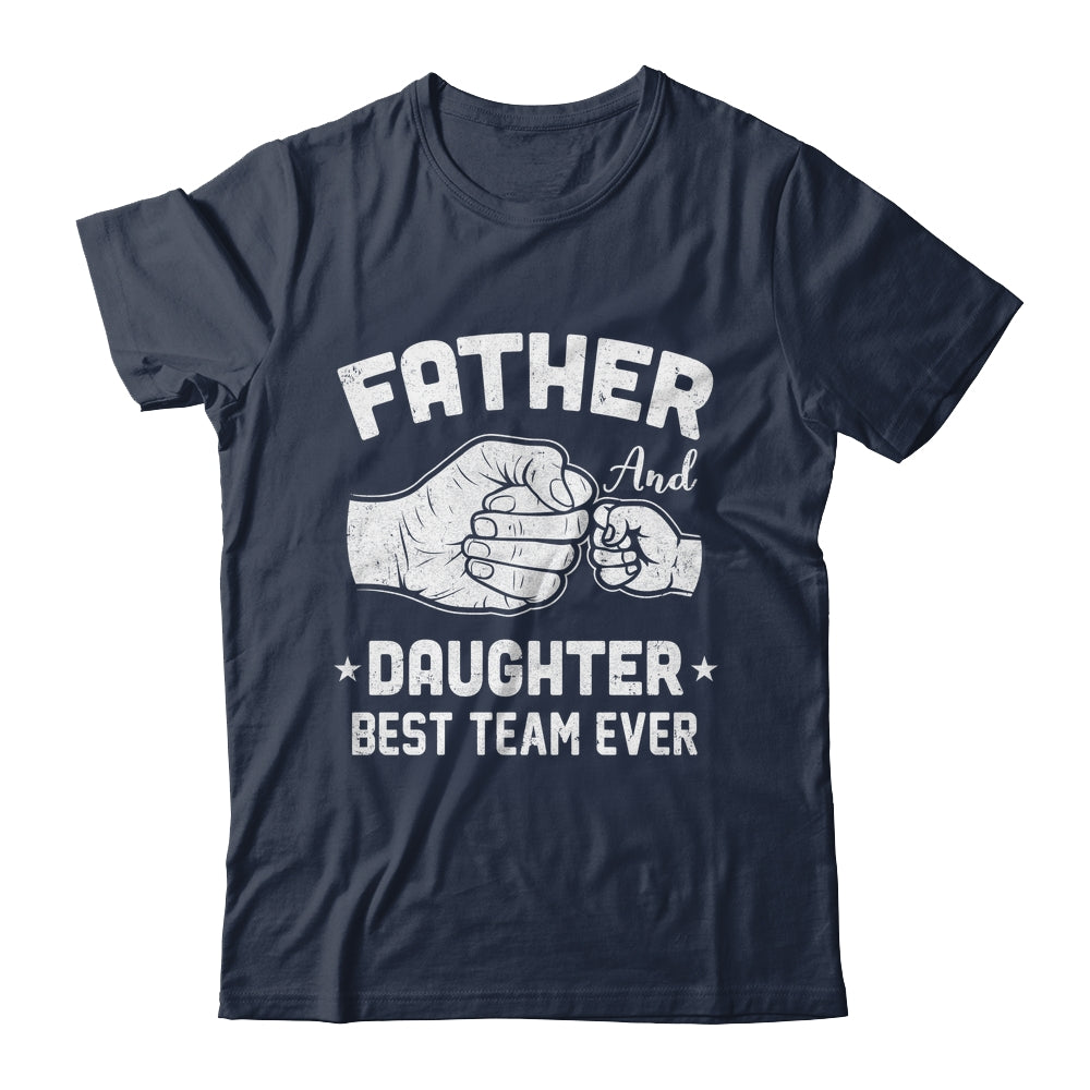 Father And Daughter Best Team Ever Dad Matching Fathers Day Shirt & Hoodie | siriusteestore