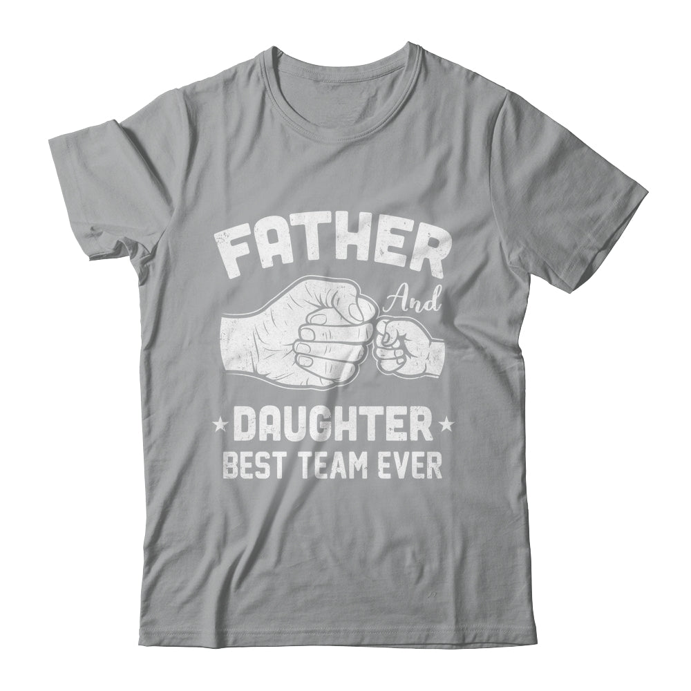 Father And Daughter Best Team Ever Dad Matching Fathers Day Shirt & Hoodie | siriusteestore