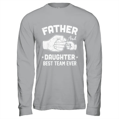 Father And Daughter Best Team Ever Dad Matching Fathers Day Shirt & Hoodie | siriusteestore