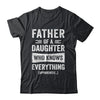 Father Daughter Knows Everything Funny Dad Fathers Day Shirt & Hoodie | siriusteestore