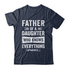 Father Daughter Knows Everything Funny Dad Fathers Day Shirt & Hoodie | siriusteestore