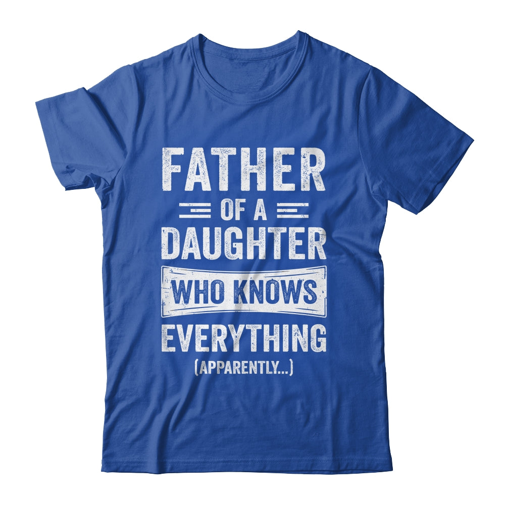 Father Daughter Knows Everything Funny Dad Fathers Day Shirt & Hoodie | siriusteestore