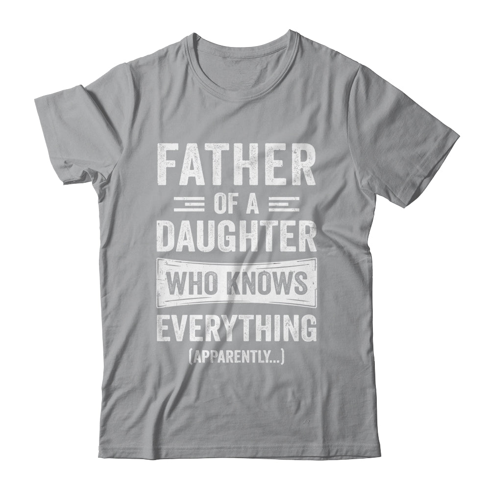 Father Daughter Knows Everything Funny Dad Fathers Day Shirt & Hoodie | siriusteestore