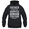 Father Daughter Knows Everything Funny Dad Fathers Day Shirt & Hoodie | siriusteestore