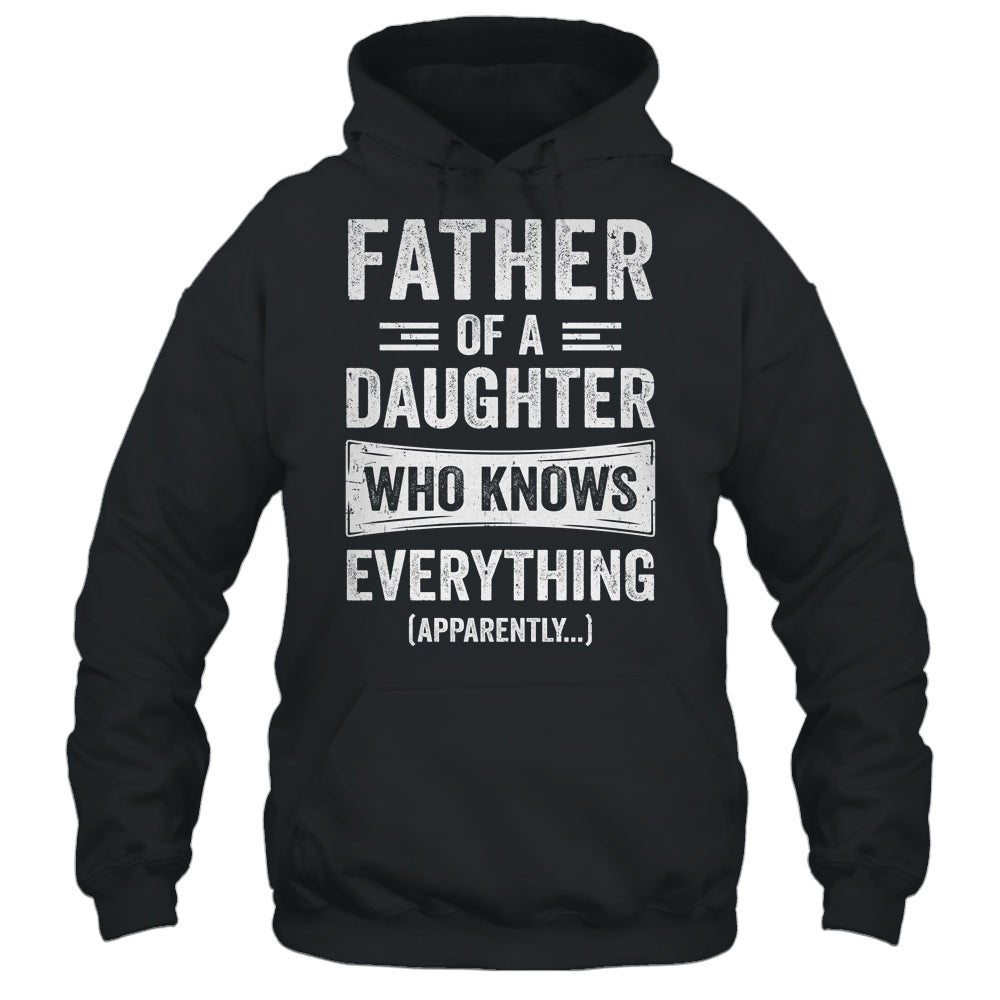 Father Daughter Knows Everything Funny Dad Fathers Day Shirt & Hoodie | siriusteestore