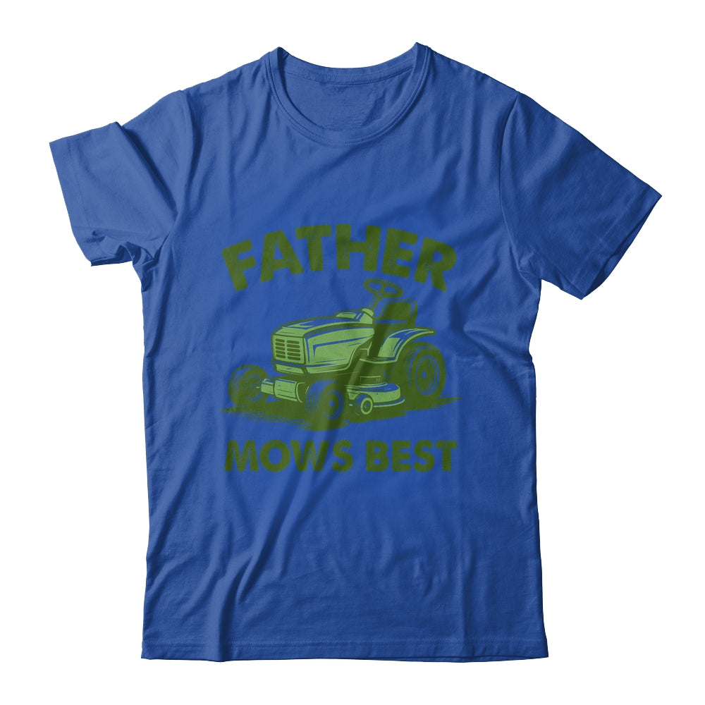 Father Mows Best Lawn Care Dad Mowing Gardener Fathers Day Shirt & Hoodie | siriusteestore