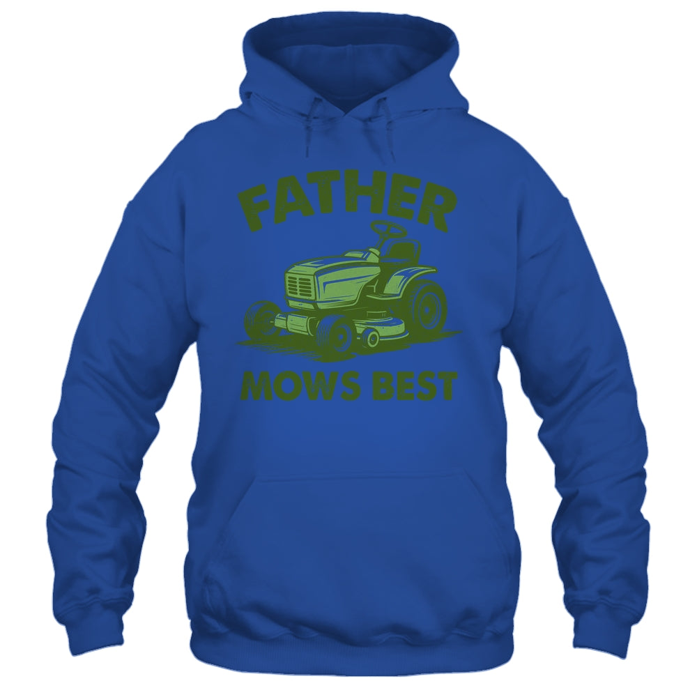 Father Mows Best Lawn Care Dad Mowing Gardener Fathers Day Shirt & Hoodie | siriusteestore