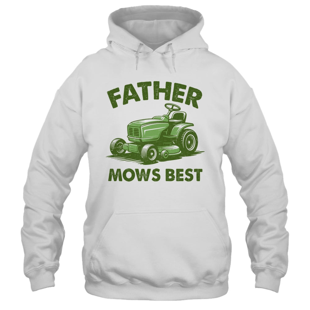 Father Mows Best Lawn Care Dad Mowing Gardener Fathers Day Shirt & Hoodie | siriusteestore