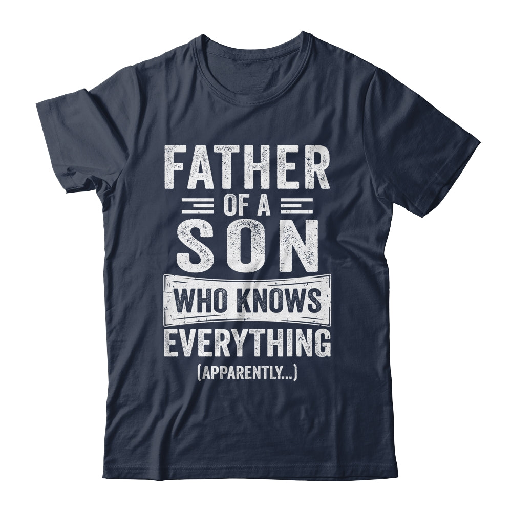 Father Son Knows Everything Funny Dad Fathers Day Shirt & Hoodie | siriusteestore